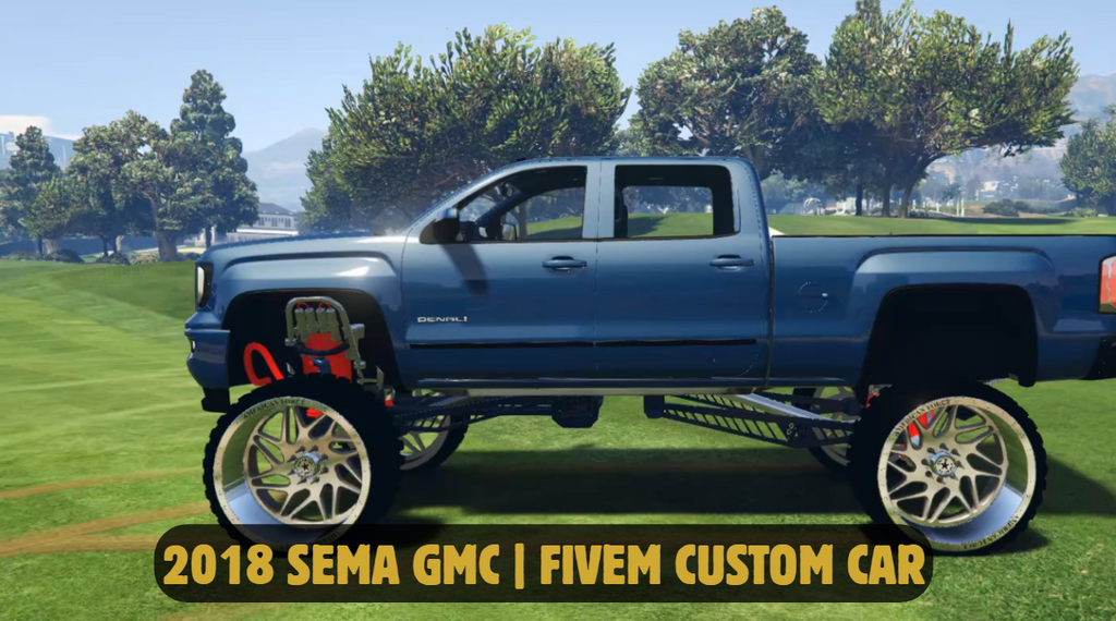 2018 Sema GMC | FiveM Custom Car